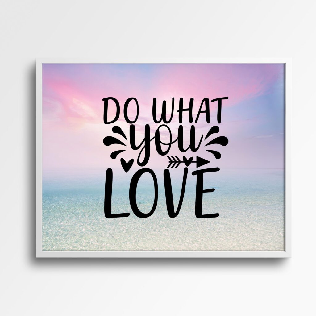 tablou motivational do what you love